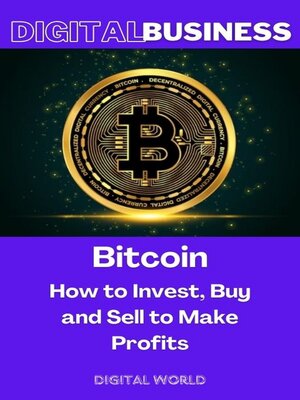 cover image of Bitcoin--How to Invest, Buy and Sell to Make Profits